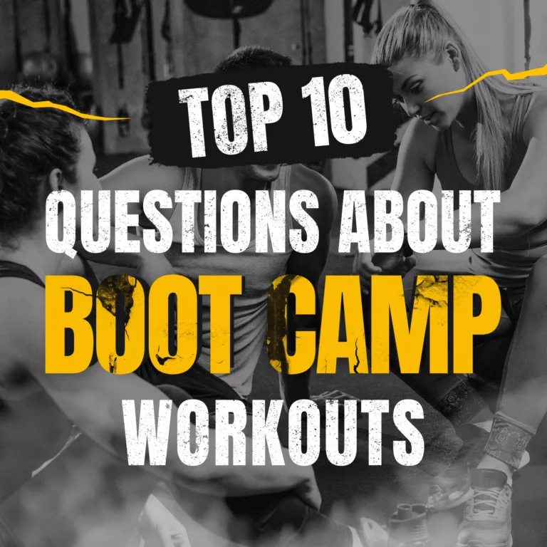 Top 10 Questions about Boot Camp Workouts