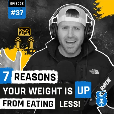 Episode 37 - 7 Reasons your weight is going up from eating less!
