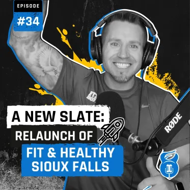 Episode 34: A New Slate: Relaunch of Fit & Healthy Sioux Falls