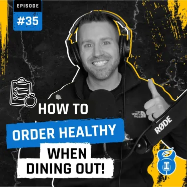Episode 35: 15 Tips to order healthy when dining out!