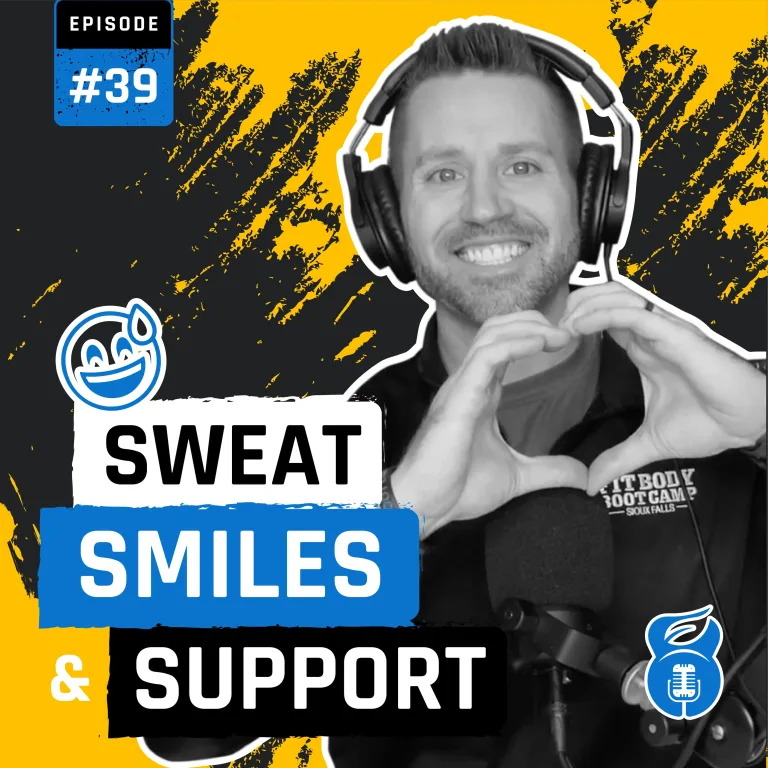 Episode 39: Sweat, Smiles & Support From The Ones You Love Most!