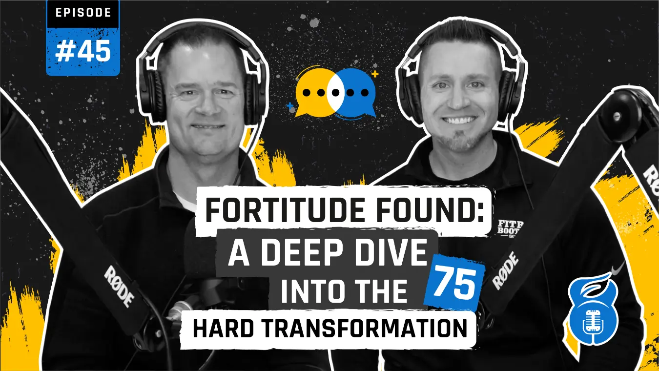 045. Fortitude Found: A Deep Dive into the 75 Hard Transformation 