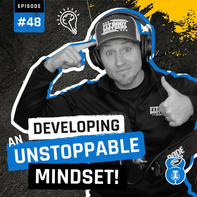 Episode 48 - Developing an Unstoppable Mindset!